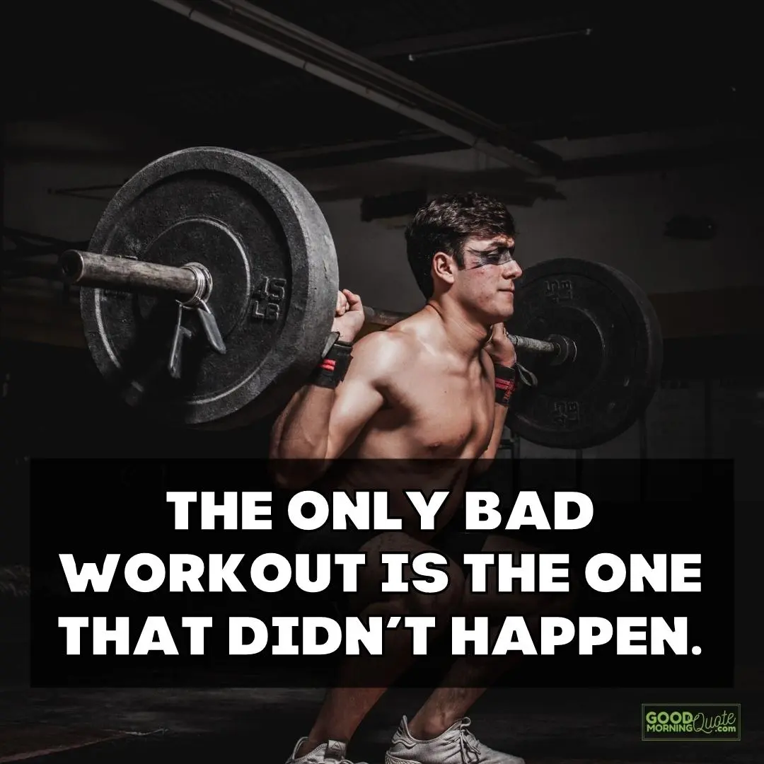 the only bad workout gym motivational quote