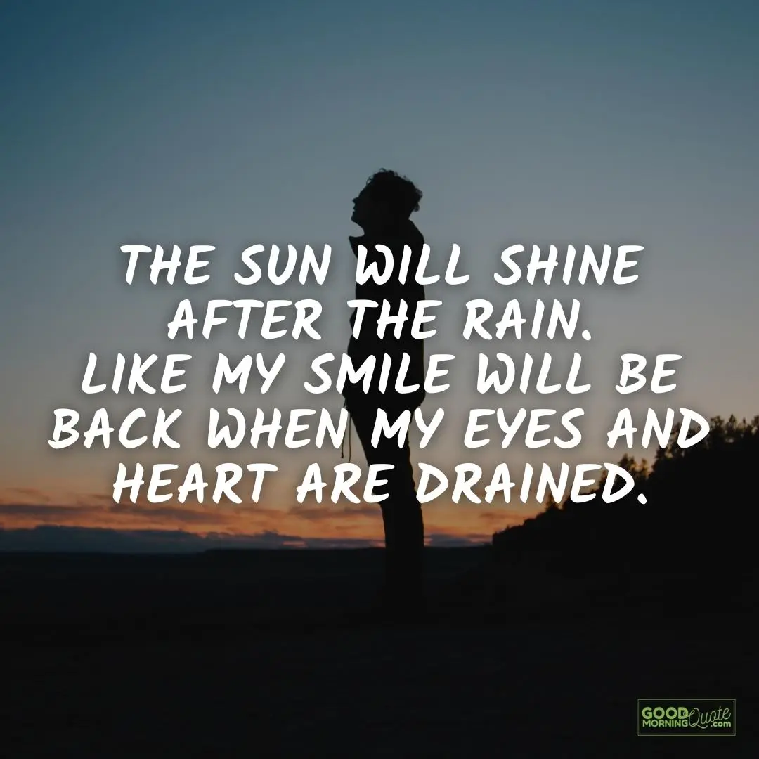 the sun will shine after the rain sad love quote