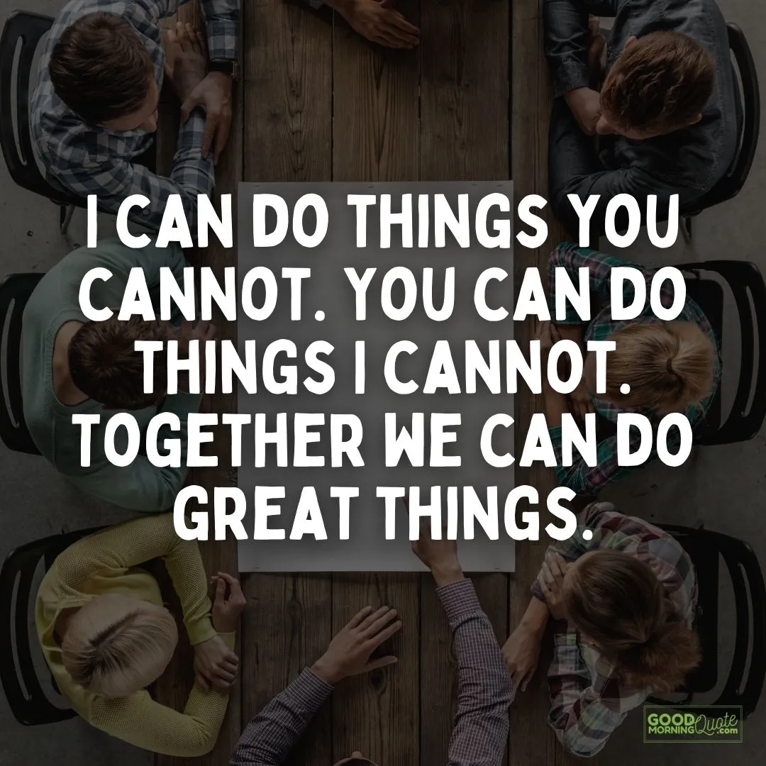 together we can do great things teamwork quote