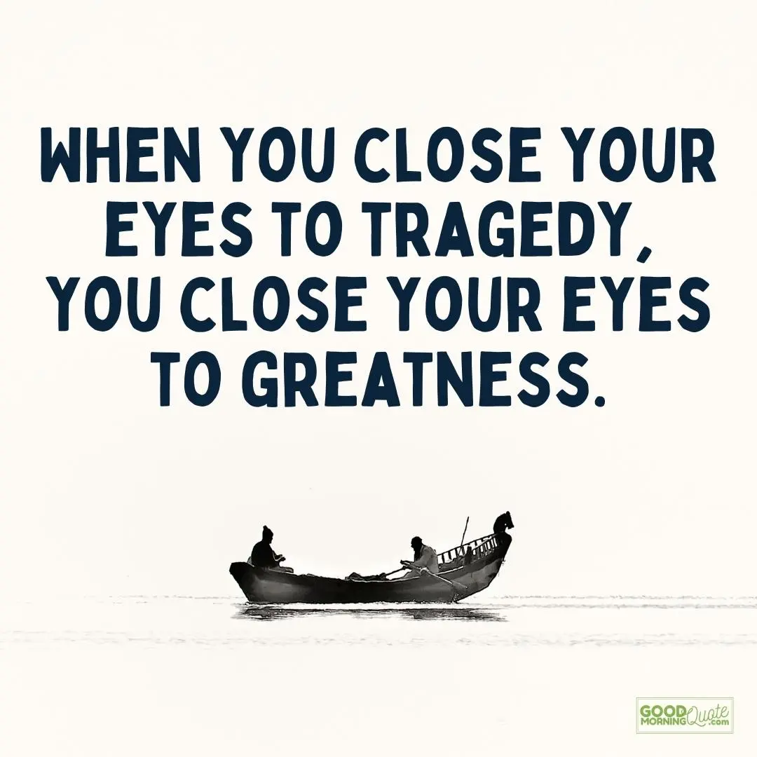 when you close your eyes to tragedy eyes quote
