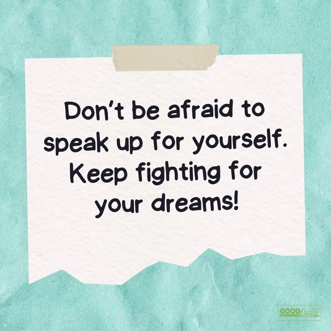 don't be afraid to speak up for yourself teen quote