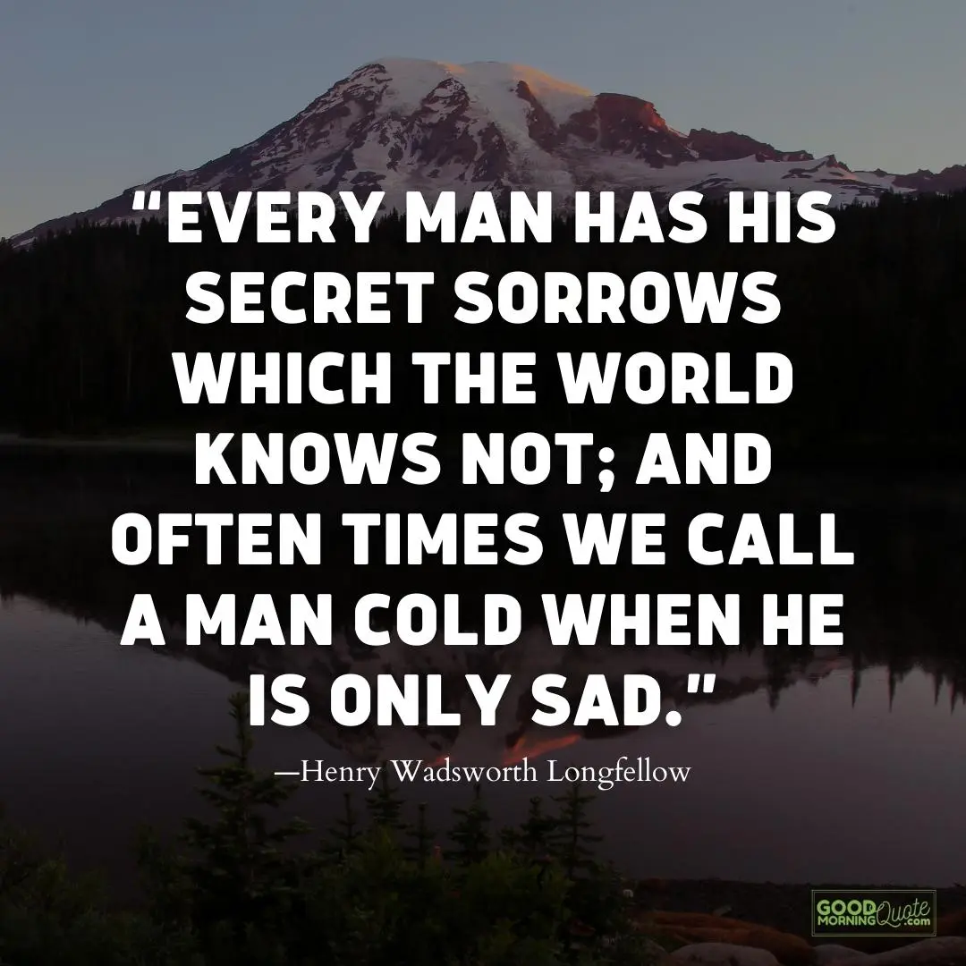 every man has his own secret sorrows meaningful life quote