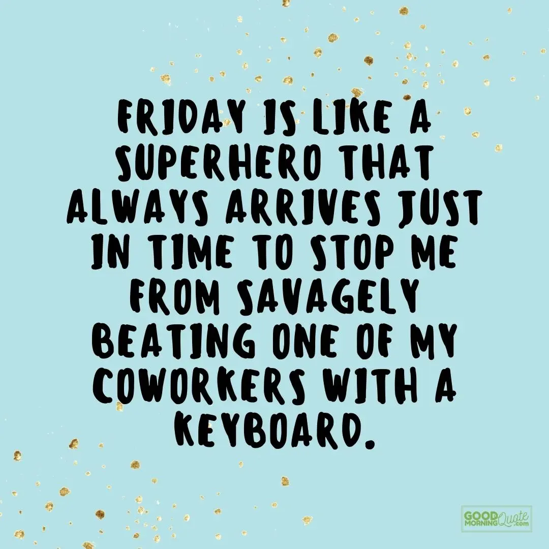 153 Funny and Happy Friday Quotes | Good Morning Quote