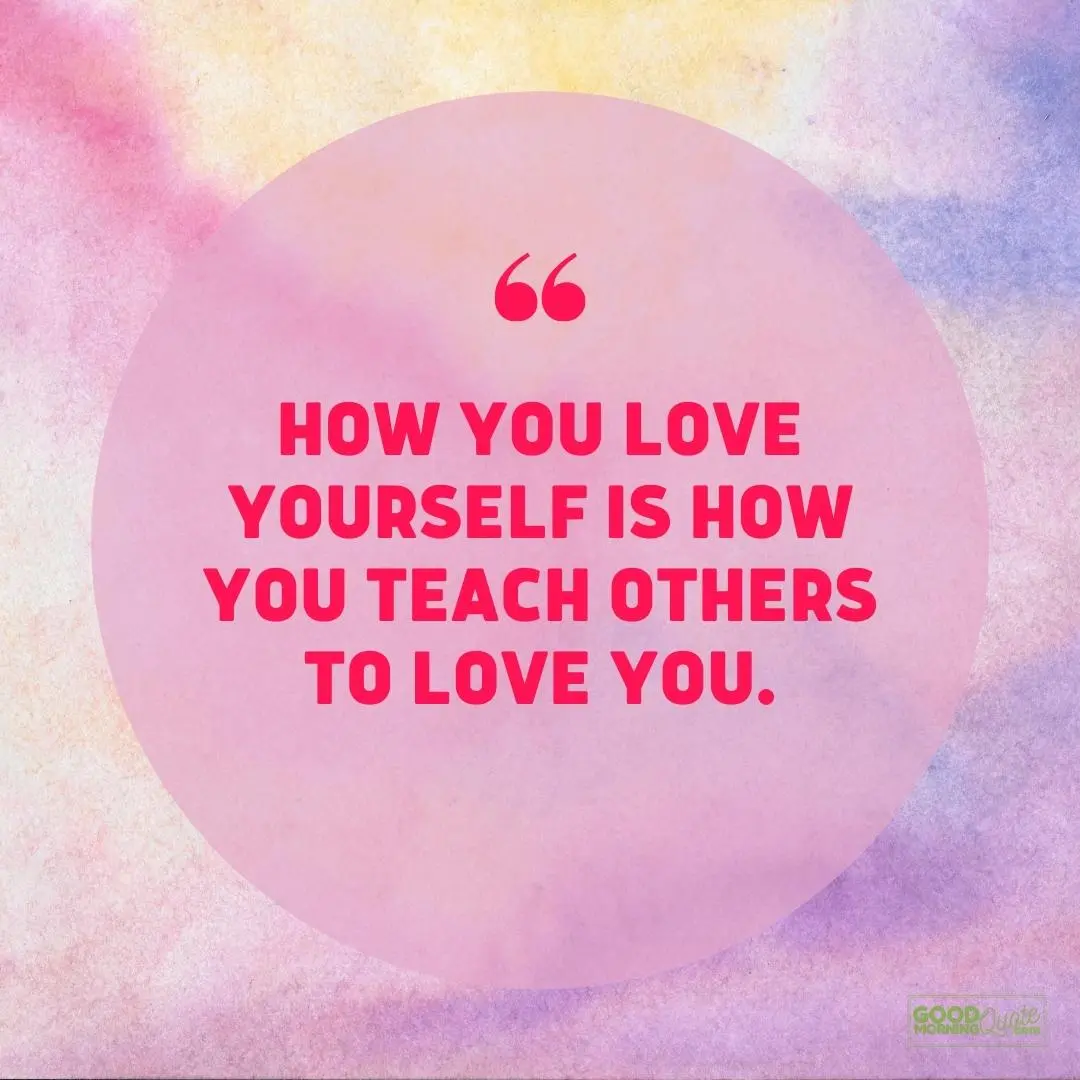 how you love yourself self love quote