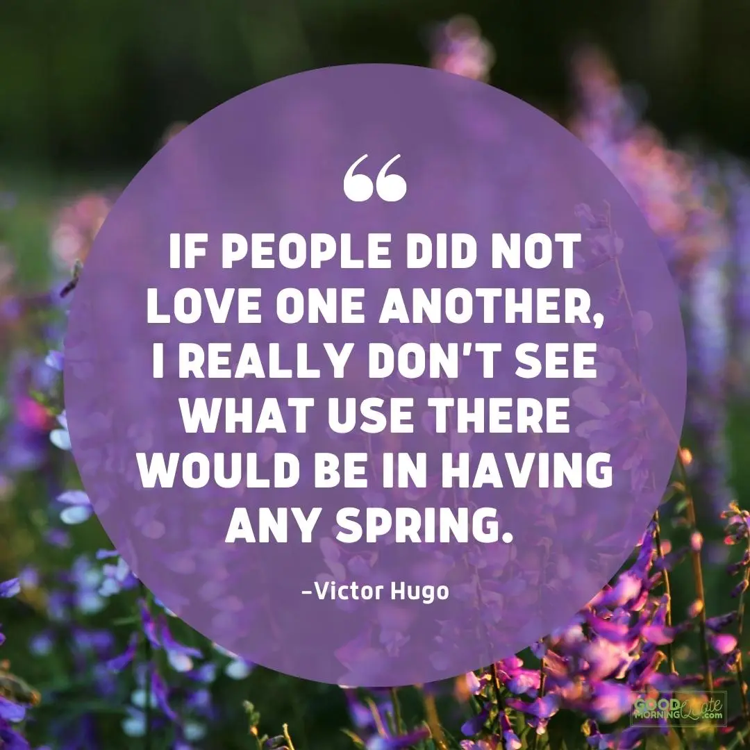 if people did not love one another spring quote