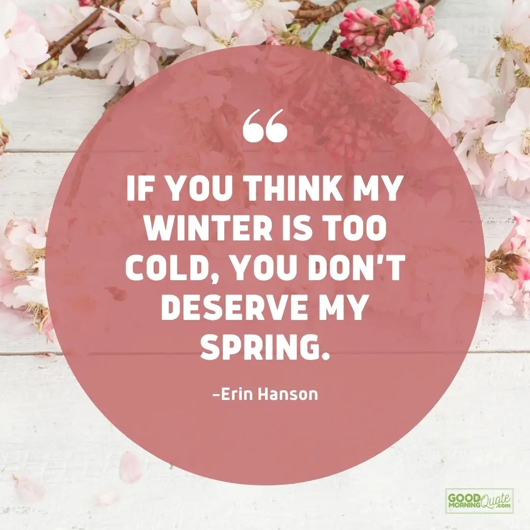 if you think my winter is too cold spring quote