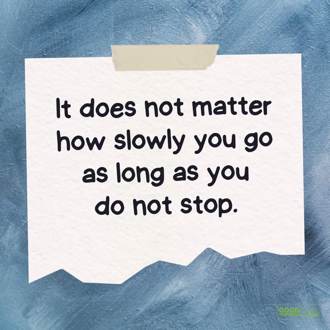 it does not matter how slowly you go teen quote