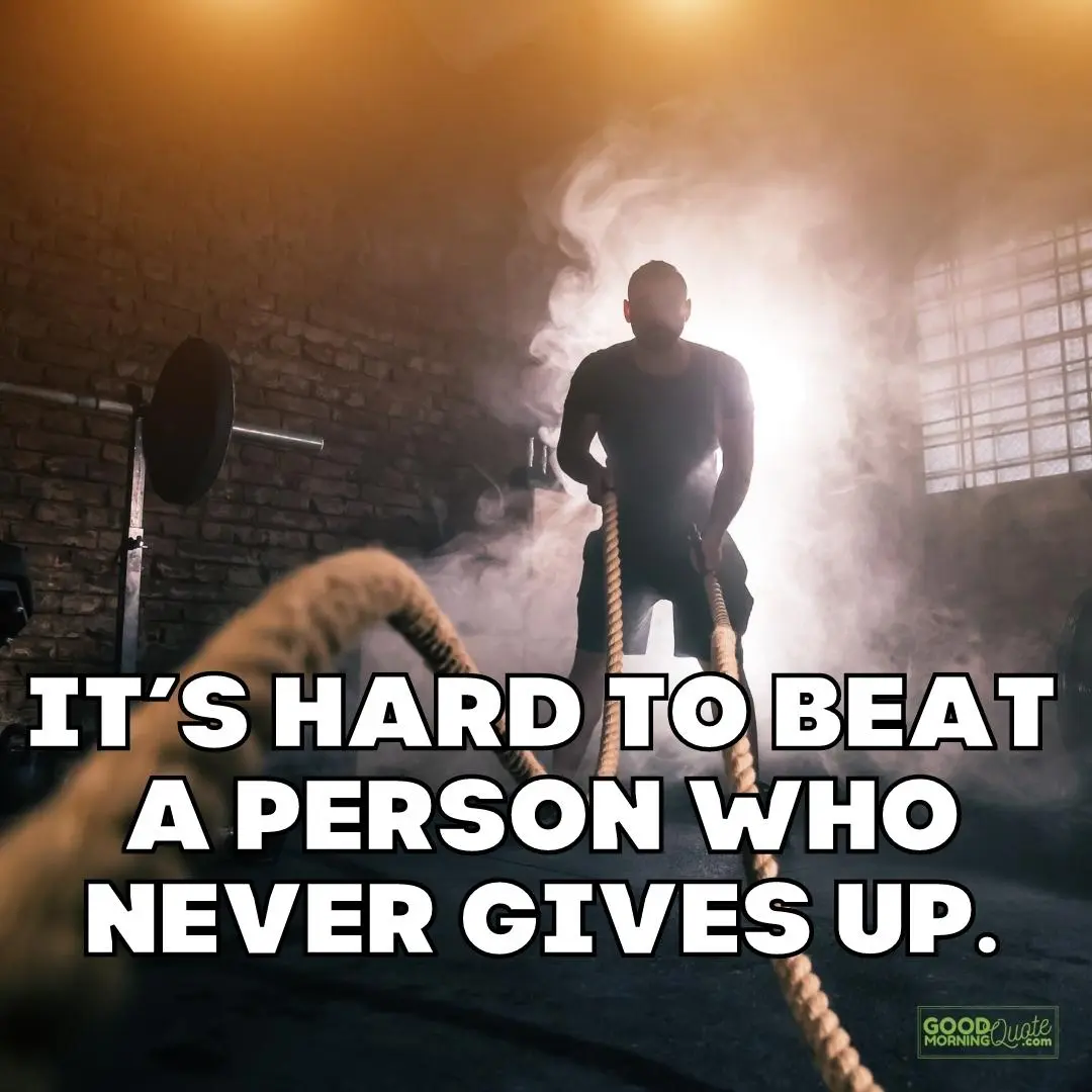 it's hard to beat a person who never gives up workout quote