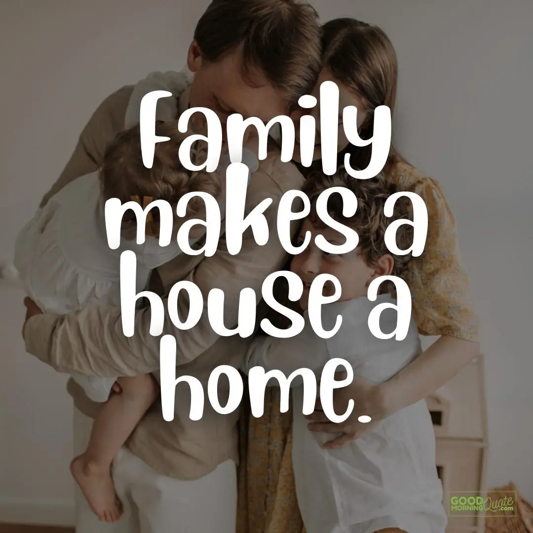 makes a house a home family quote