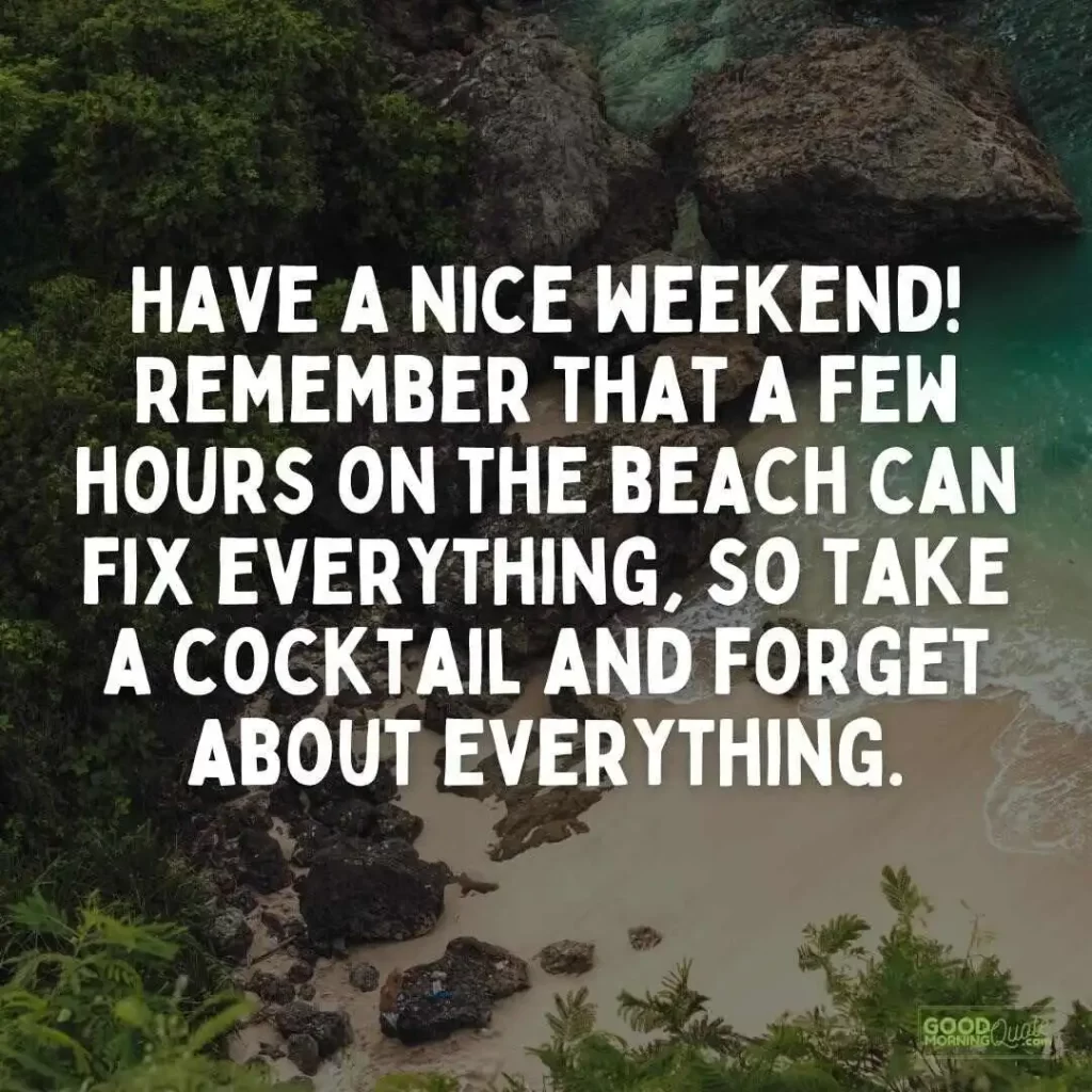 remember that a few hours on the beach can fix everything weekend quote