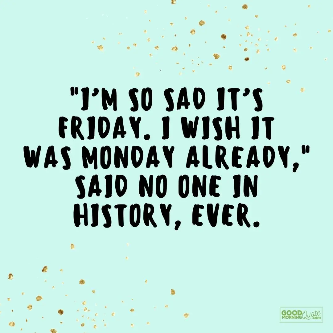 said no one in history ever friday quote