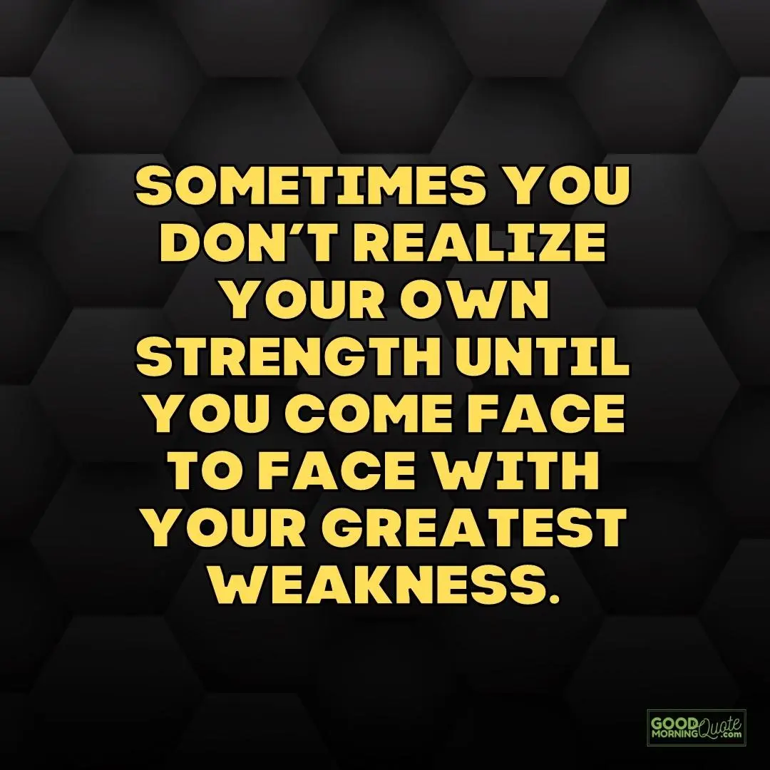 sometimes you don't realize your own strength quote