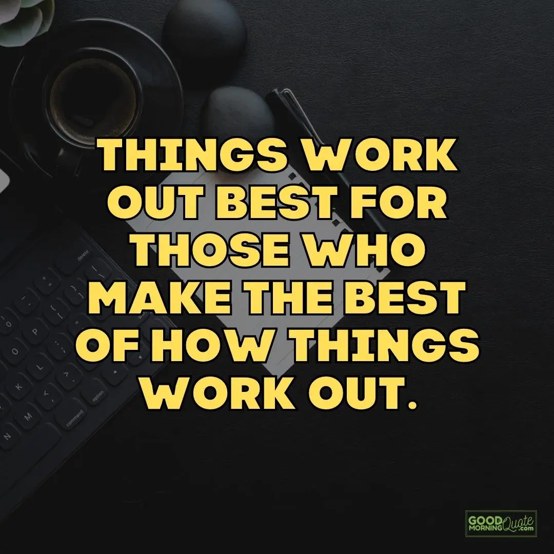 things work out best strength quote