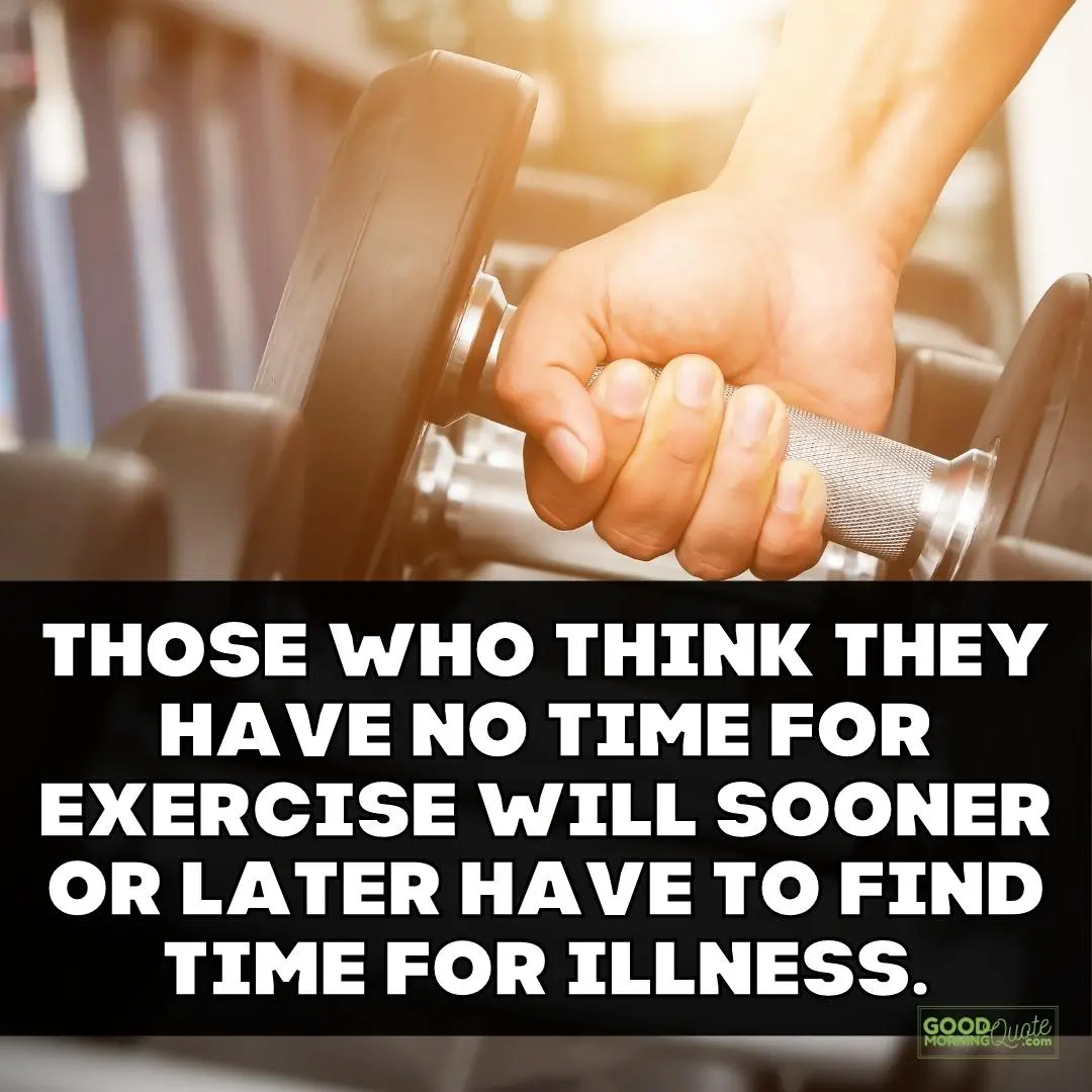 those who think they have no time for exercise workout quote
