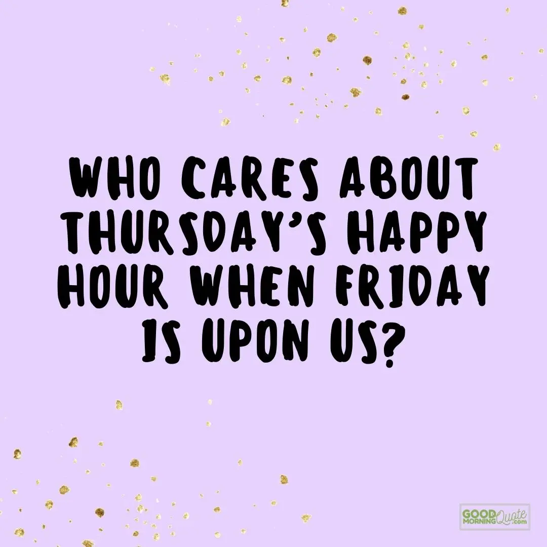 who cares about thursday friday quote