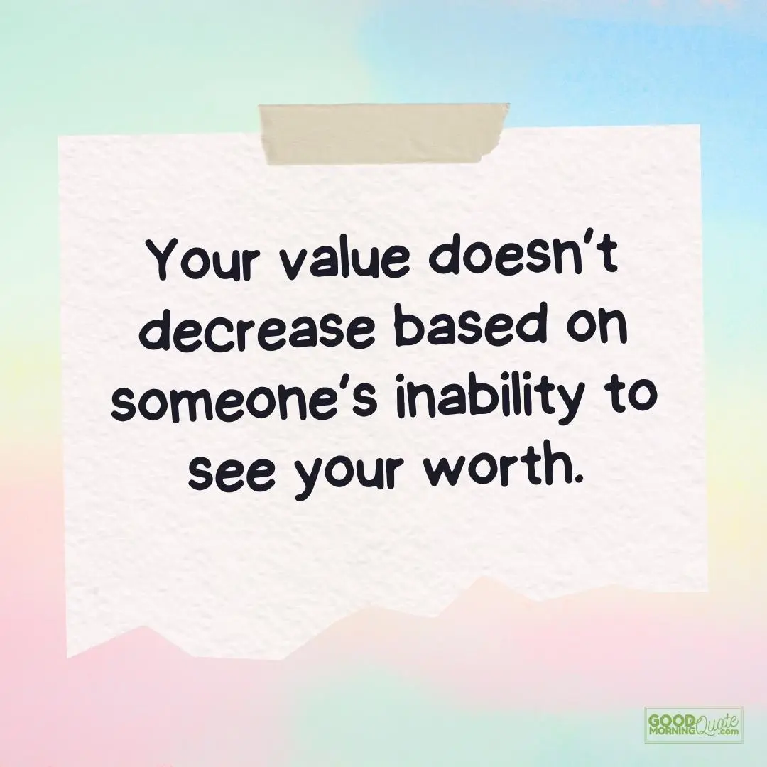 your value doesn't decrease teen quote