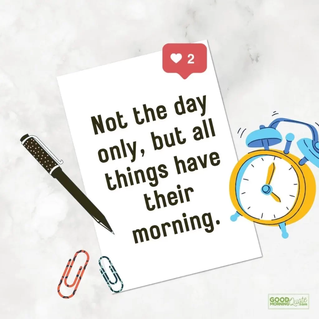 all things have their morning good morning quote