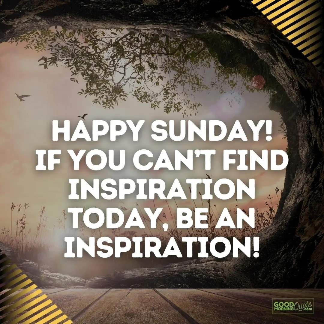be an inspiration sunday quote