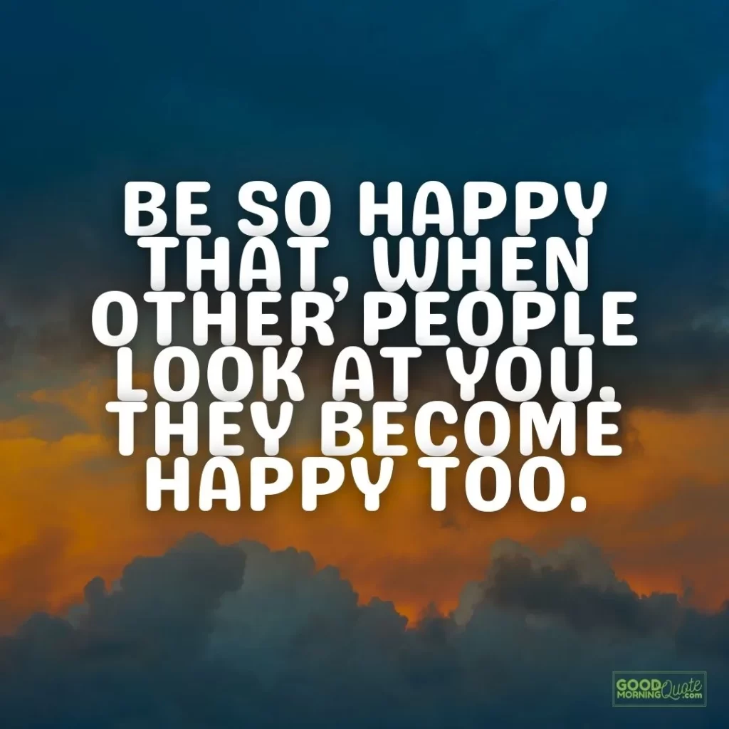 be so happy positive thinking quote