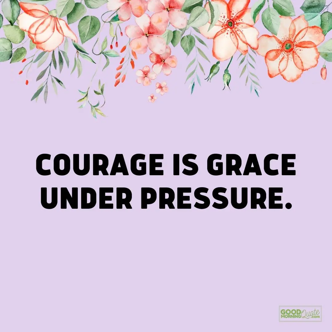 courage is grace stay strong quote