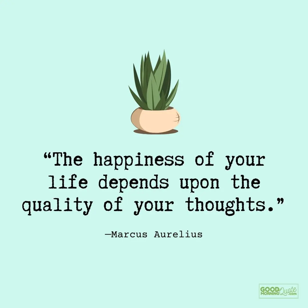 depends upon the quality of your thoughts be happy quote