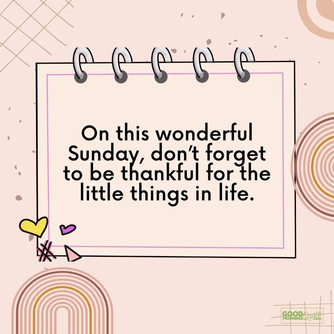 don't forget to be thankful for the little things sunday quote