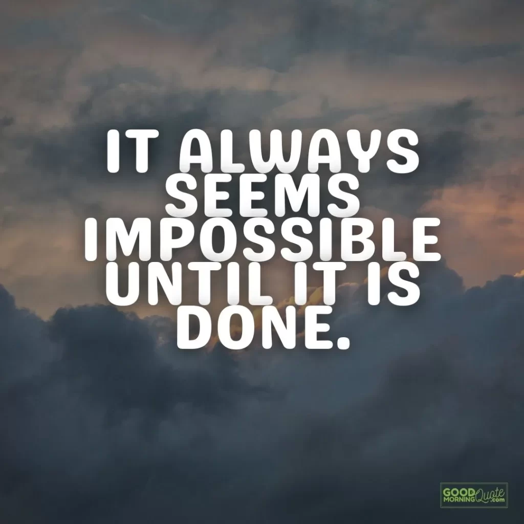 it always seems impossible positive thinking quote
