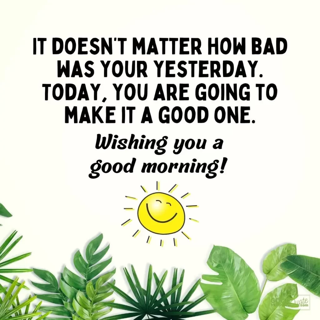 it doesn't matter how bad was your yesterday