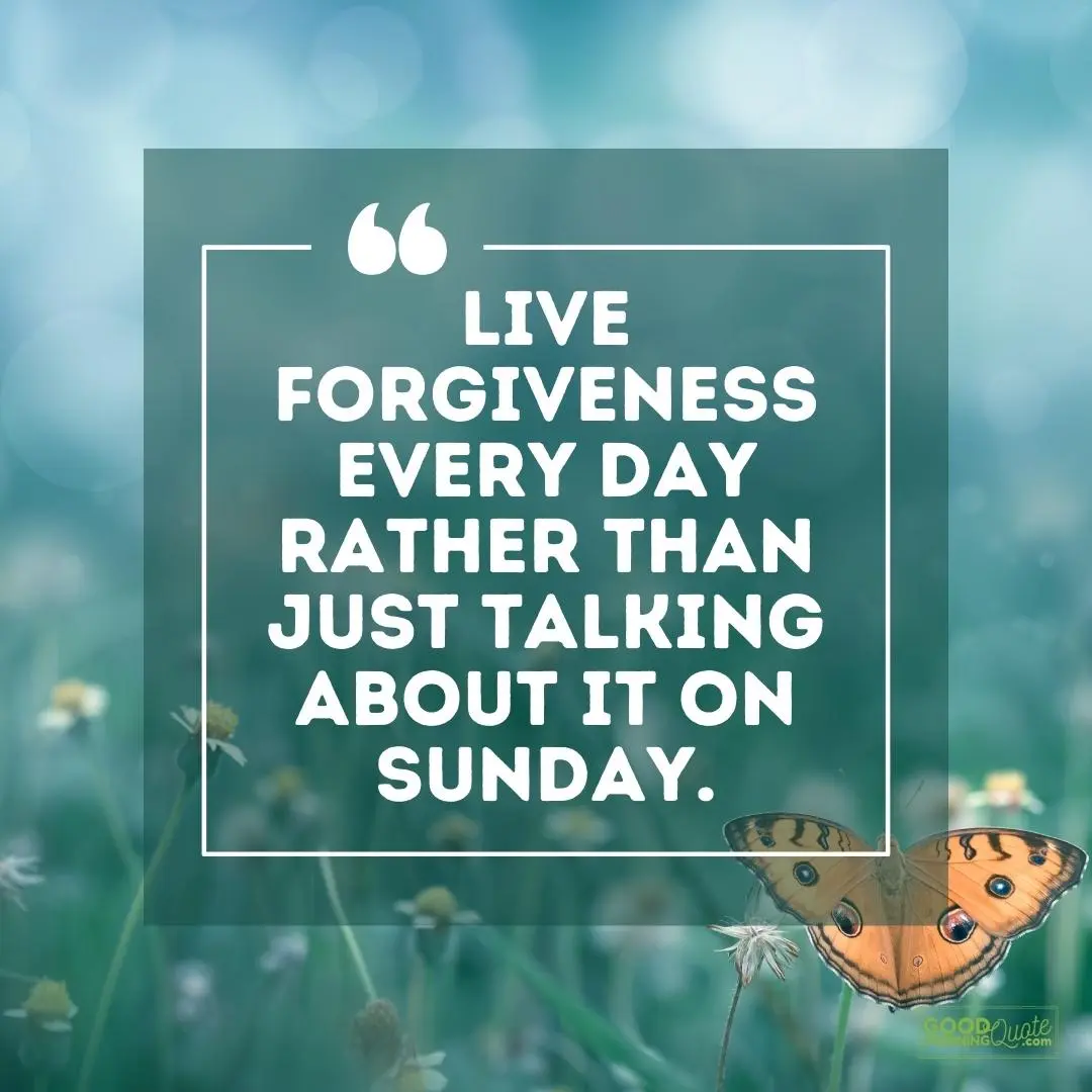 live forgiveness every day sunday quote