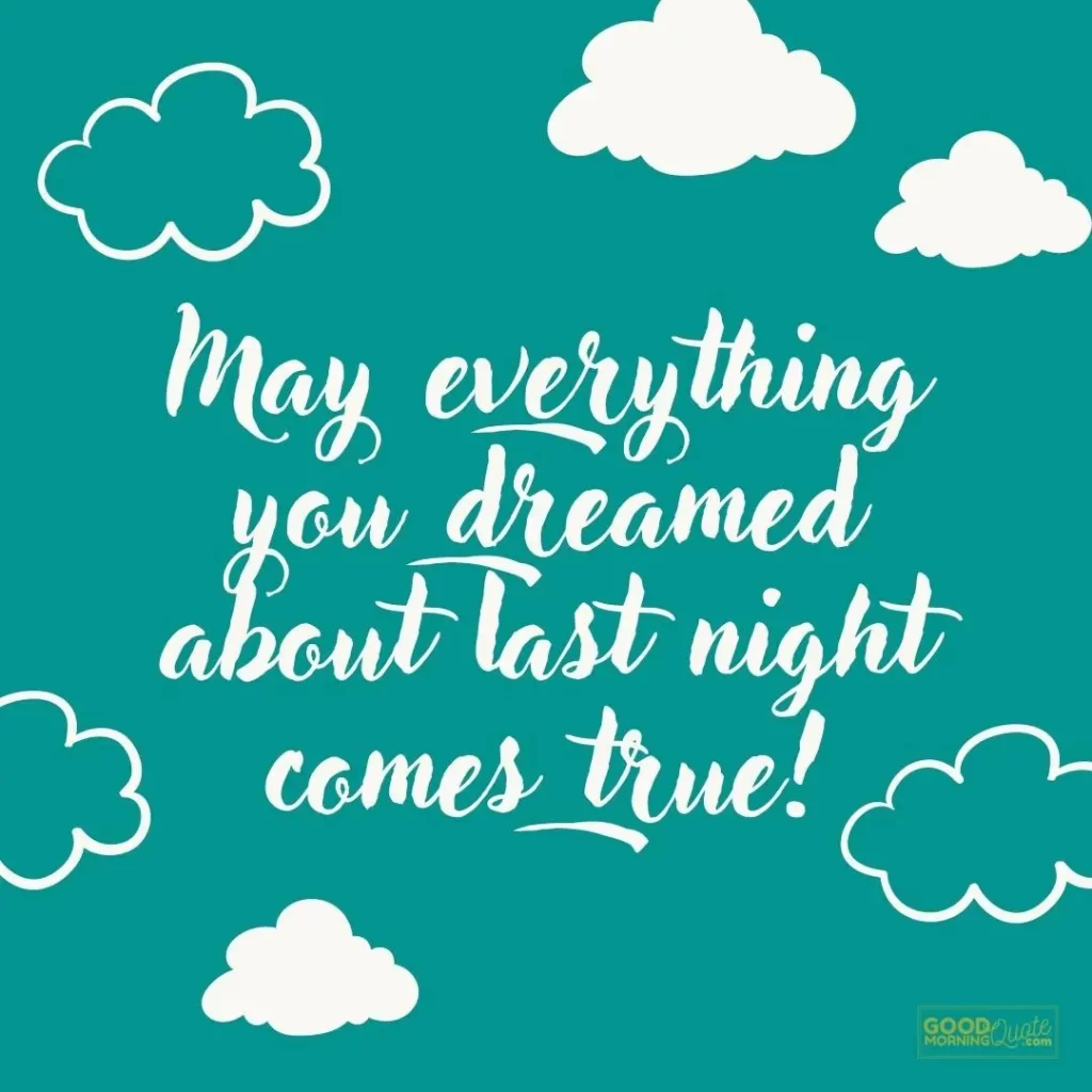 may everything you dreamed good morning quote