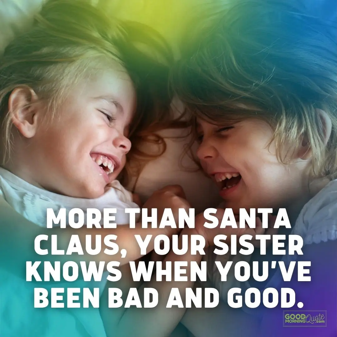 more than santa claus funny sister quote