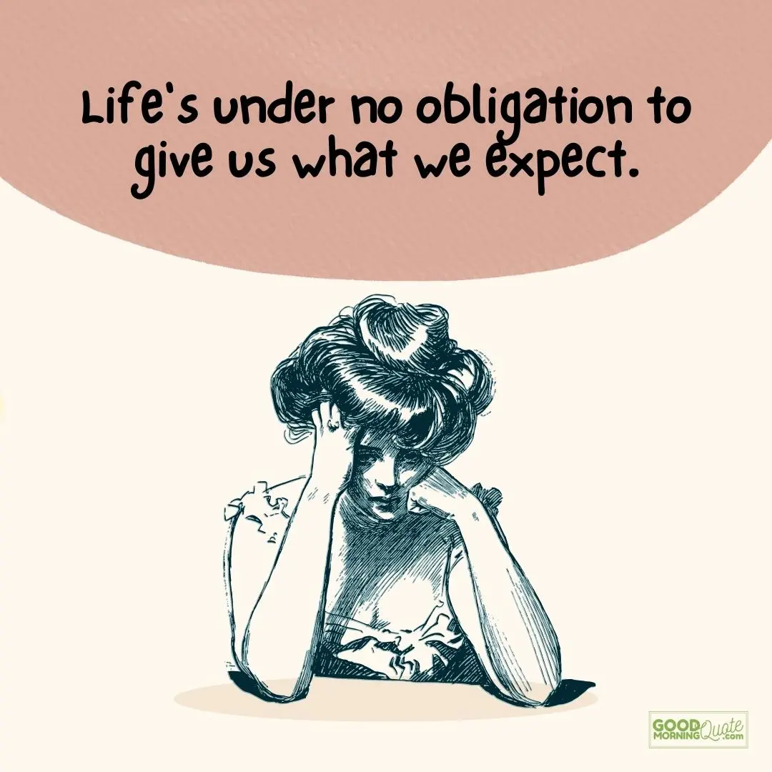 no obligation to give us what we expect depressing quote
