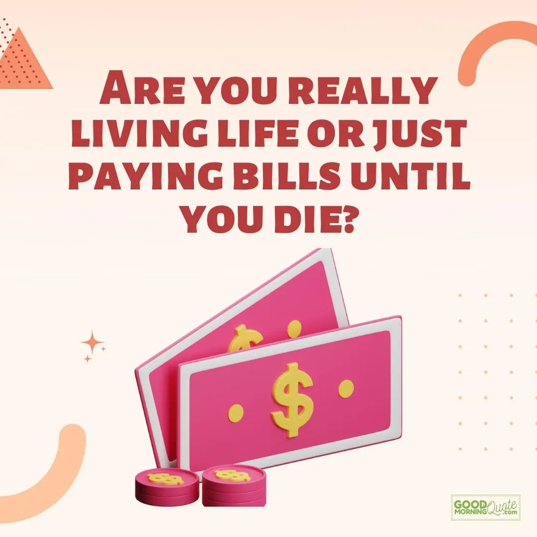 paying bills until you die crazy quote