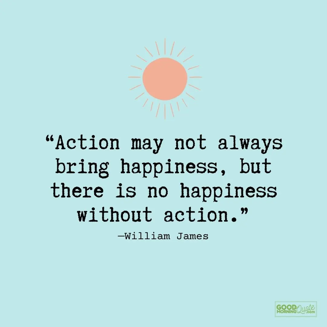 there is no happiness without action be happy quote