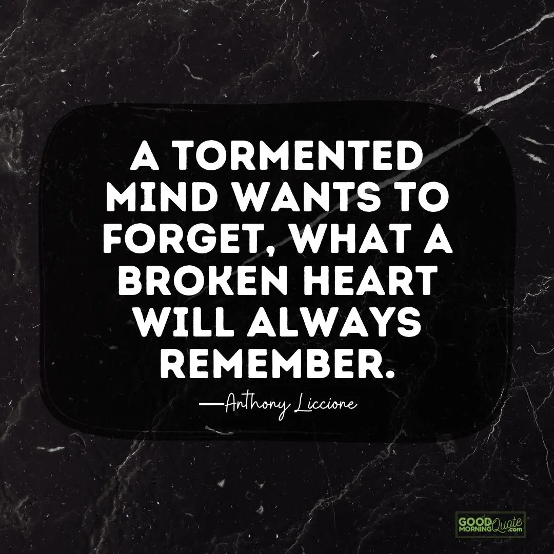 a tormented mind wants to forget hurting quote