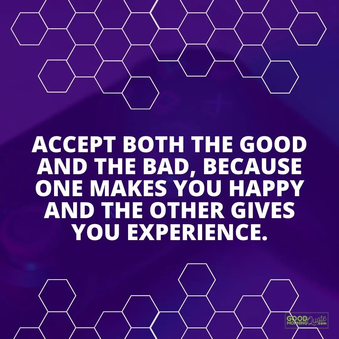 accept both the good ang the bad thursday qutes