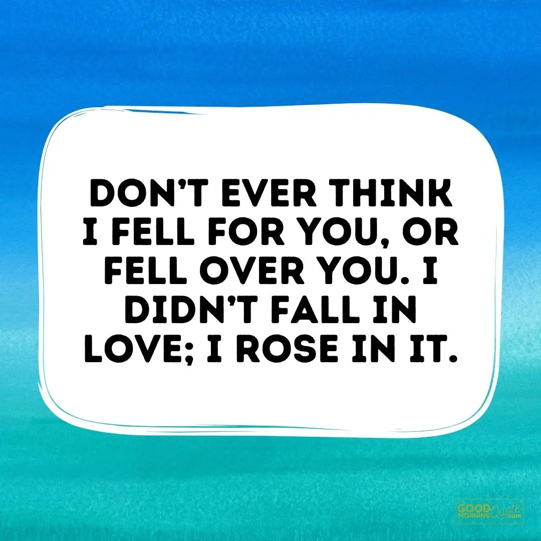 don't ever think I fell for you love quote for him