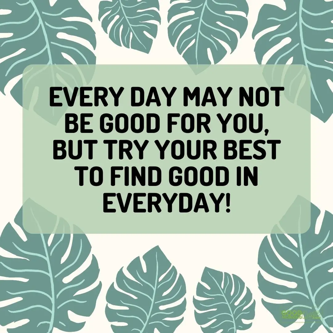 every day may not be good for you thursday qutes