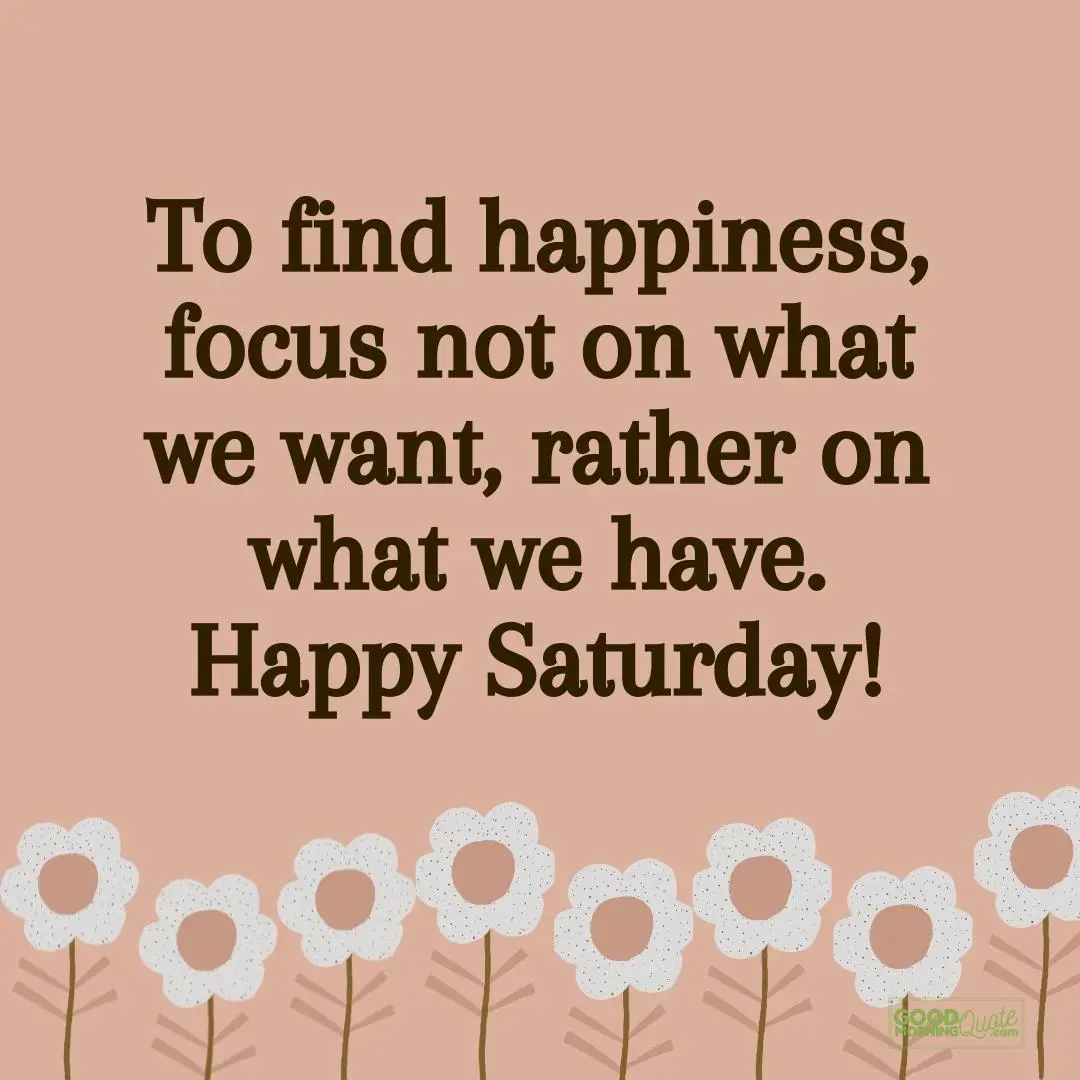 focus not on what we want saturday quote