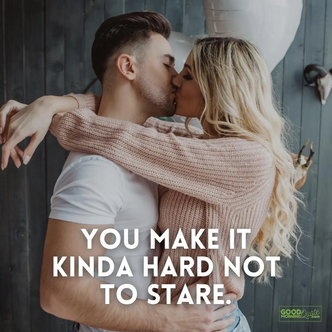 hard not to stare sexy love quote