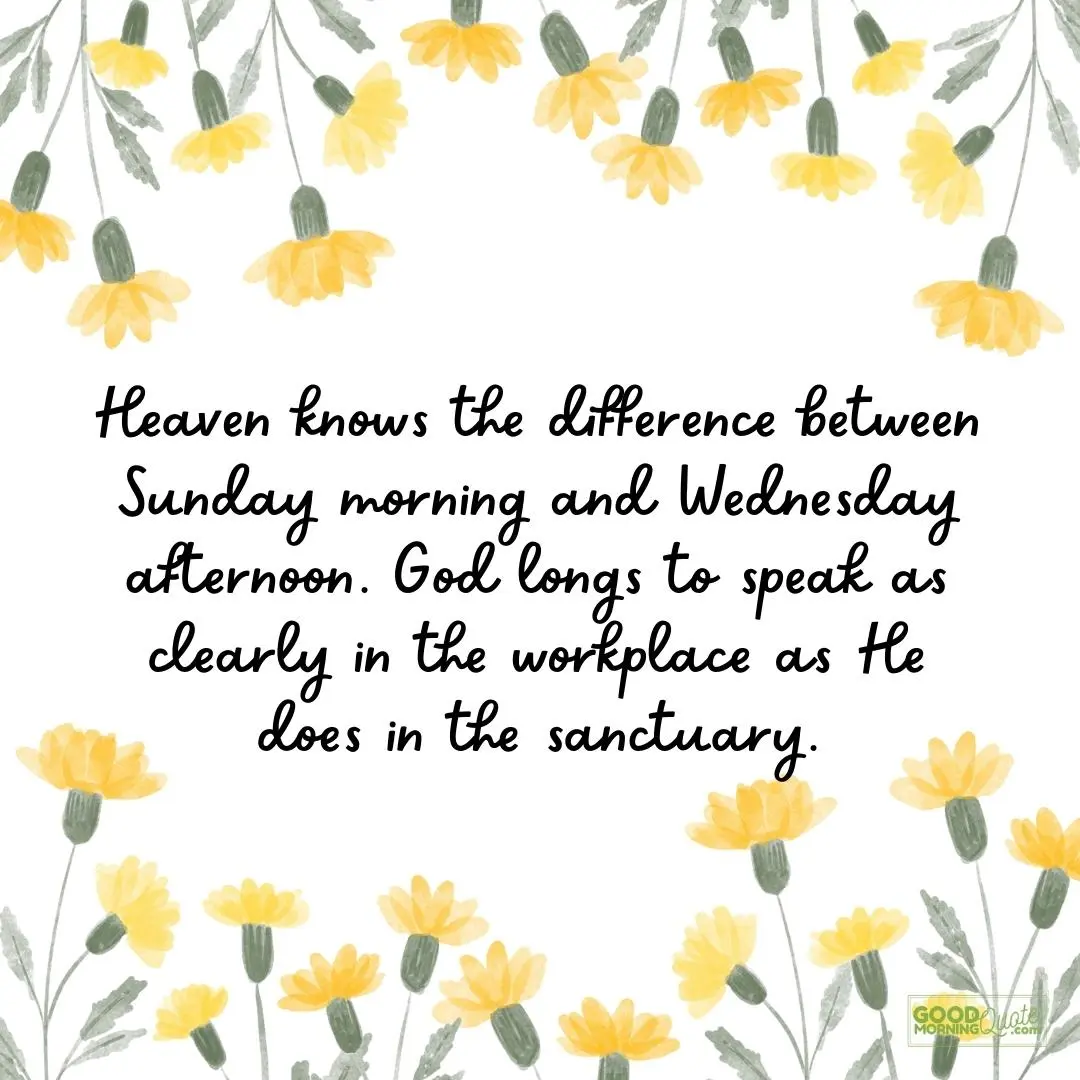 heaven knows the difference between sunday morning and wednesday afternoon wednesday quote