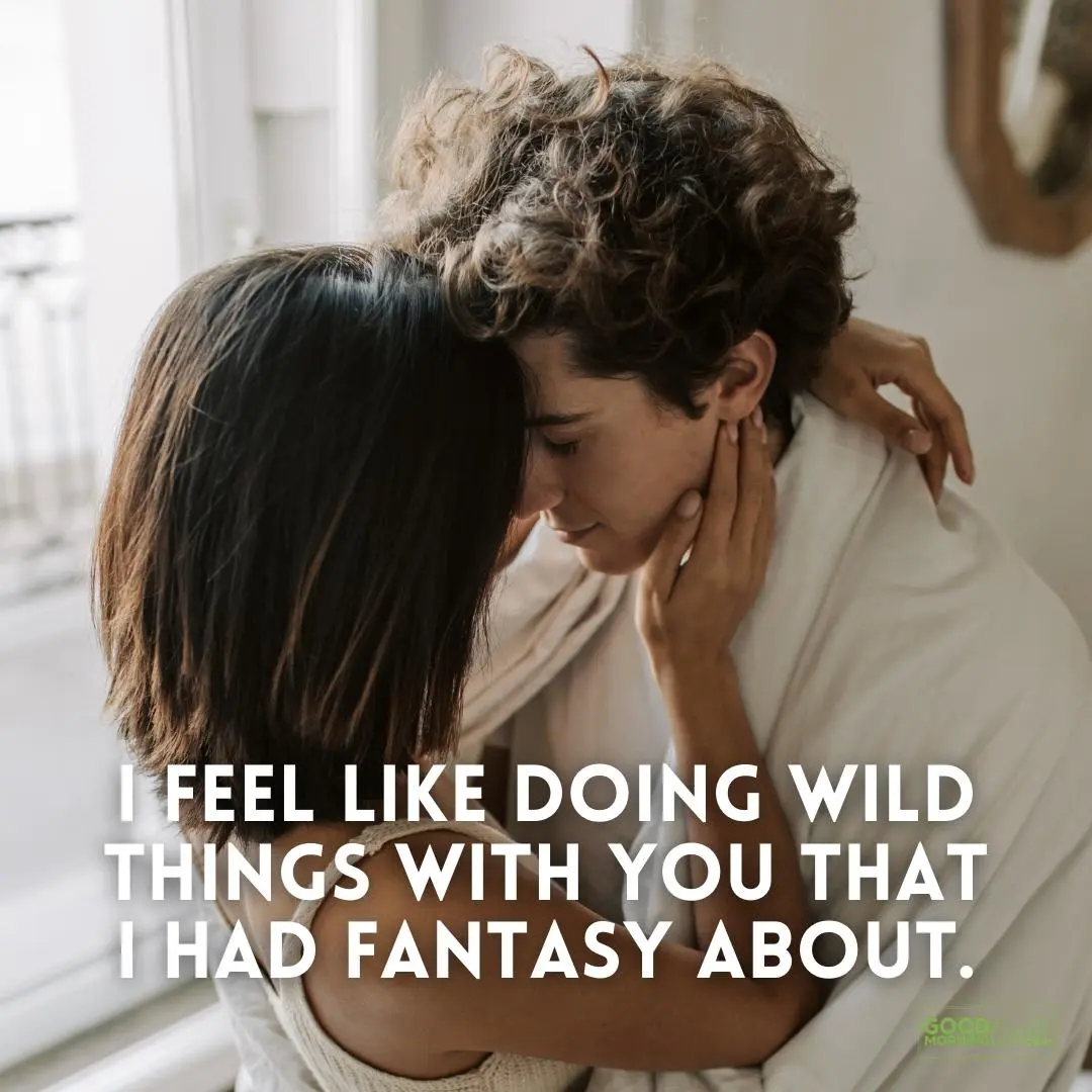 i feel like doing wild things with you sexy love quote