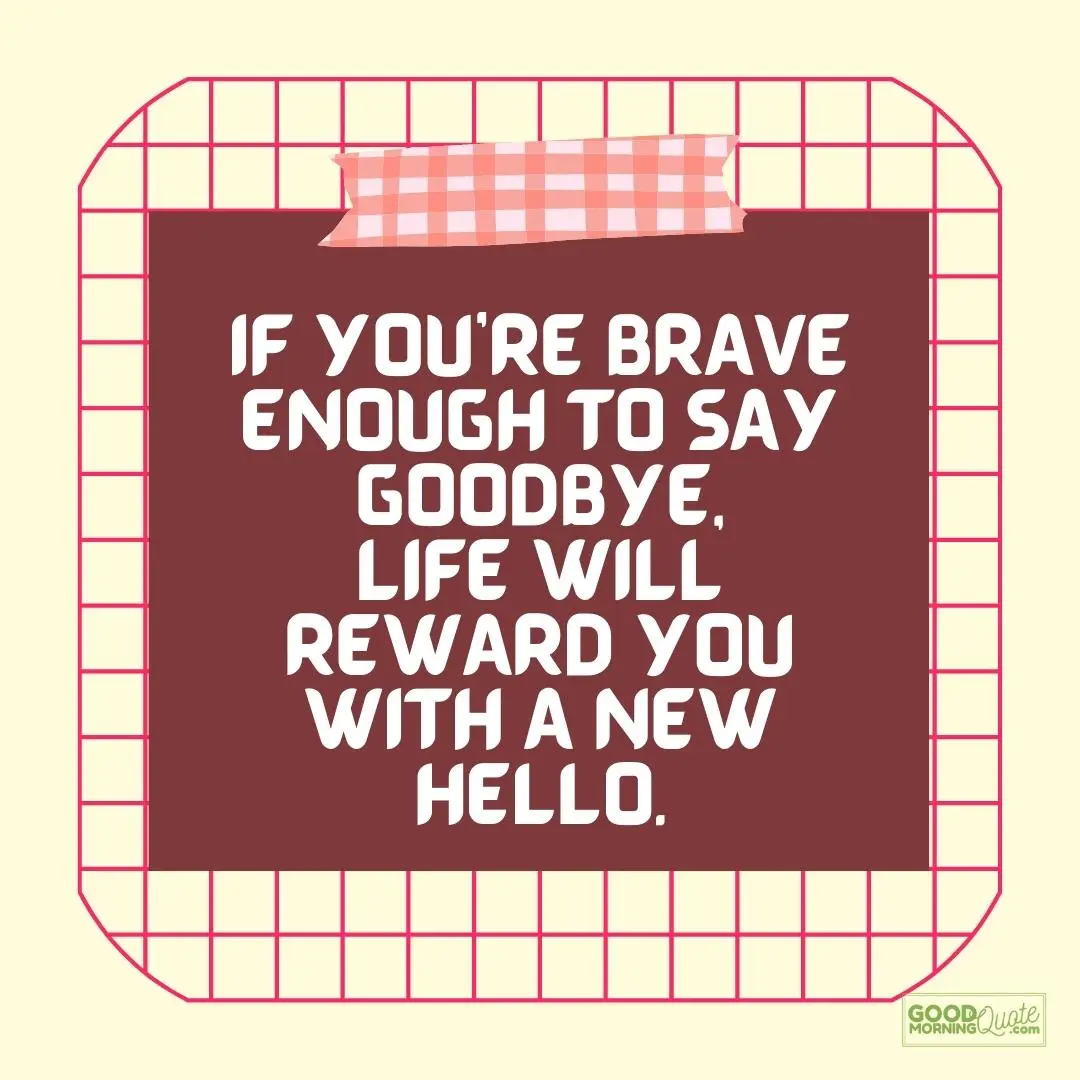 if you're brave enough to say goodbye farewell quote