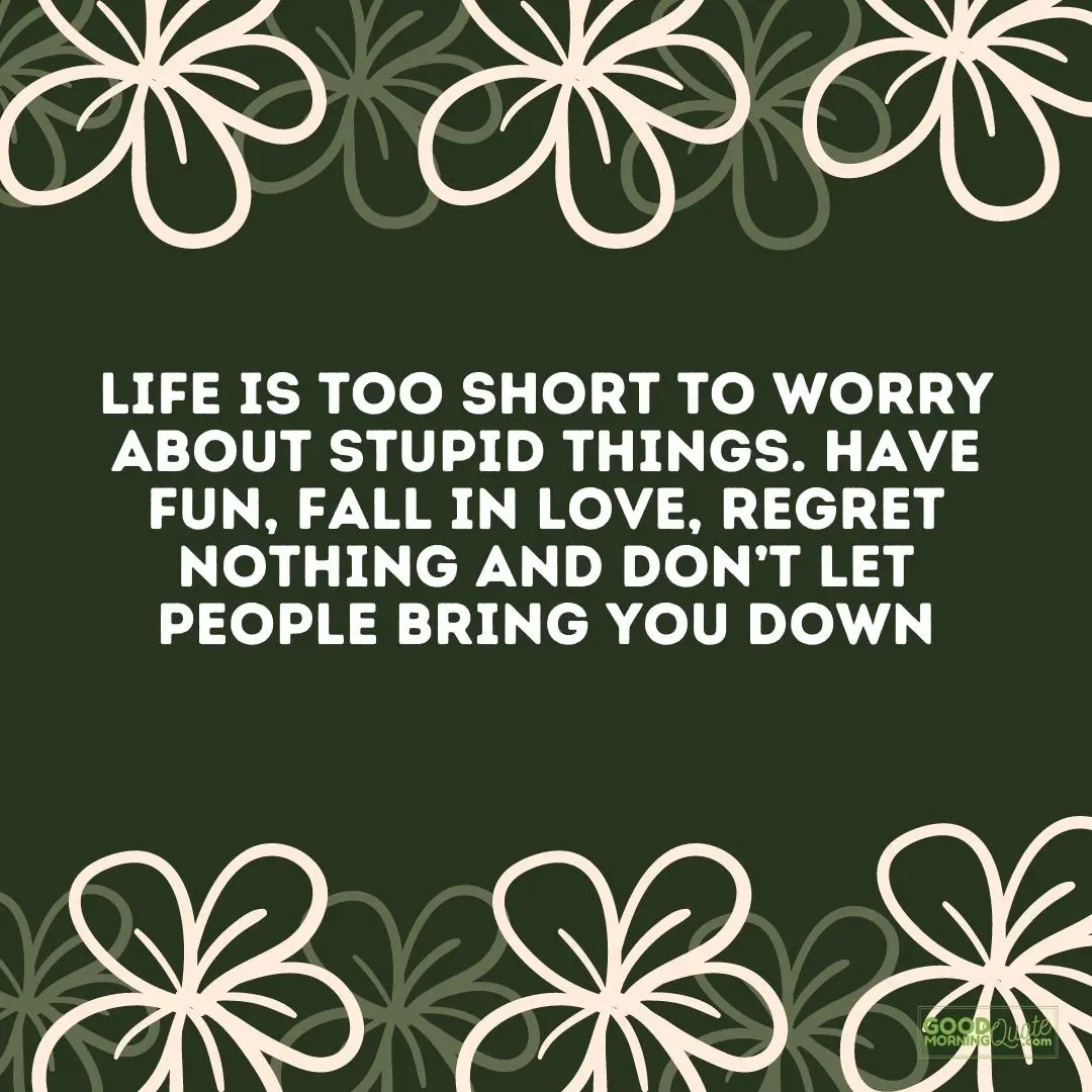 lif is too short to worry about stupid things thursday quote