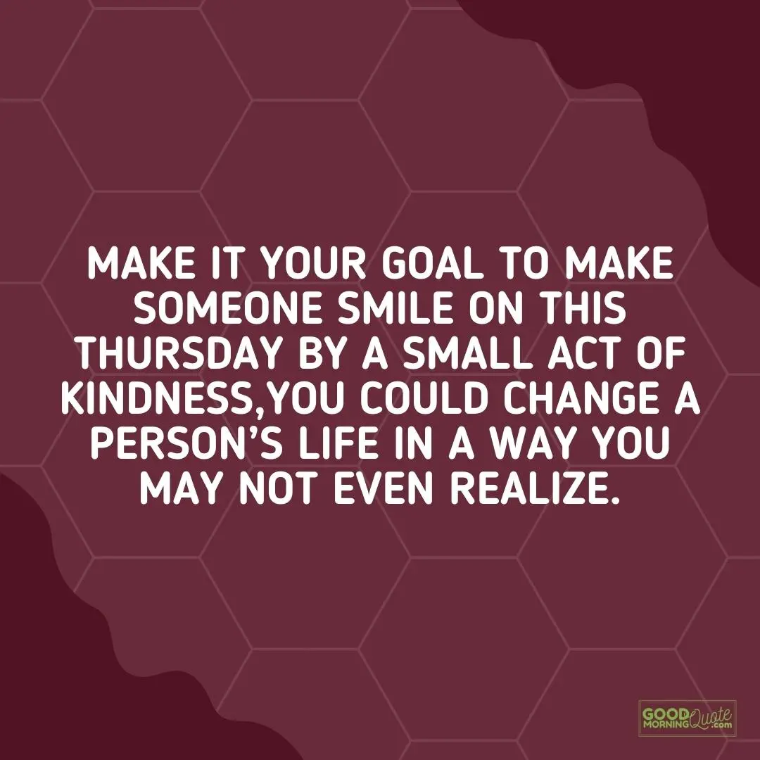 make it your goal to make someone smile thursday quote