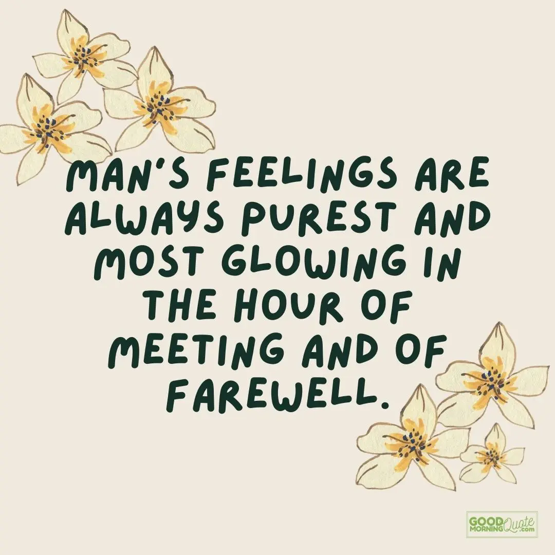 man's feelings are always purest farewell quote