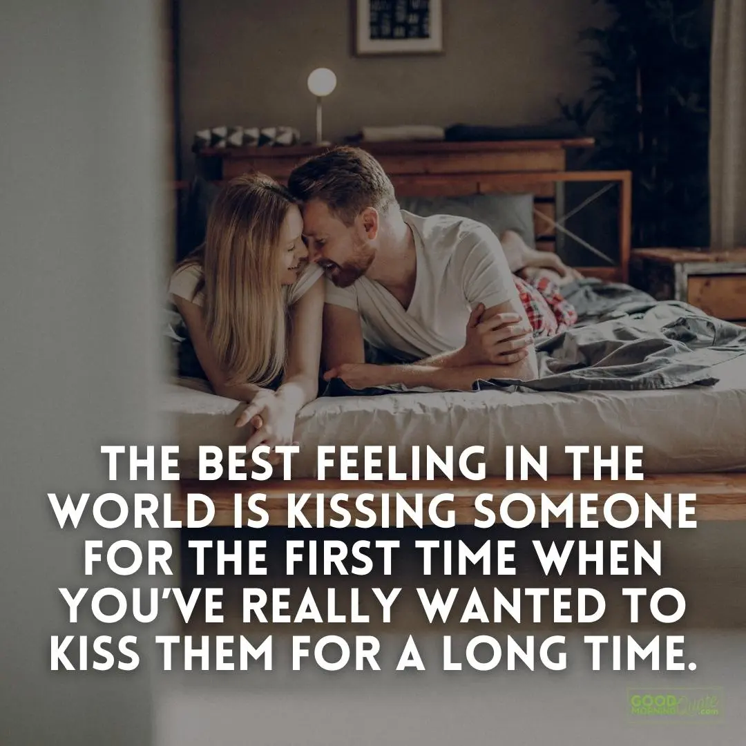 the best feeling in the world is kissing someone for the first time sexy love quote