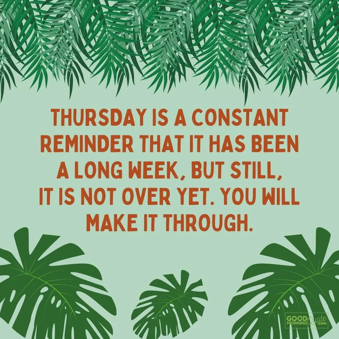 thursday is a constant reminder that it has been a long week thursday qutes