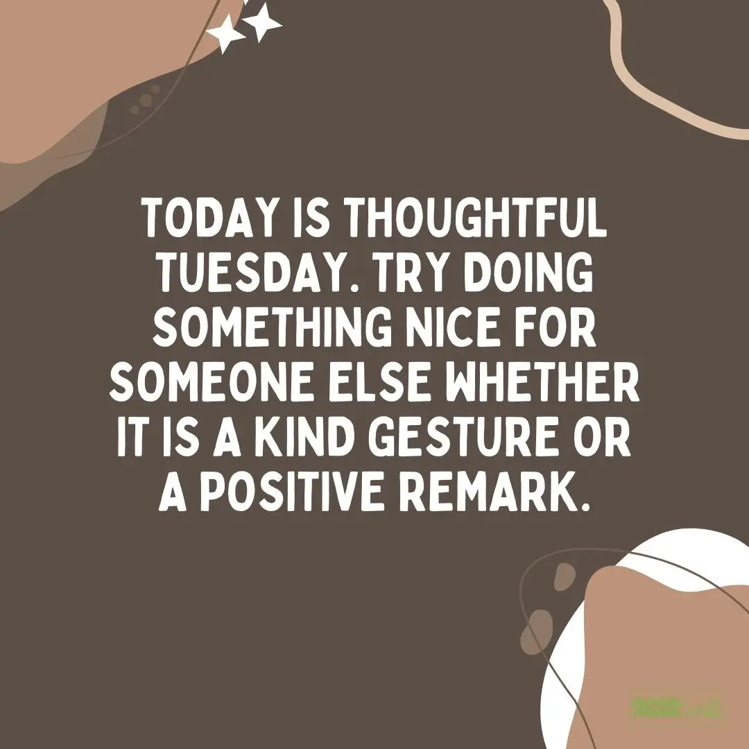 today is thoughtful tuesday happy tuesday quote