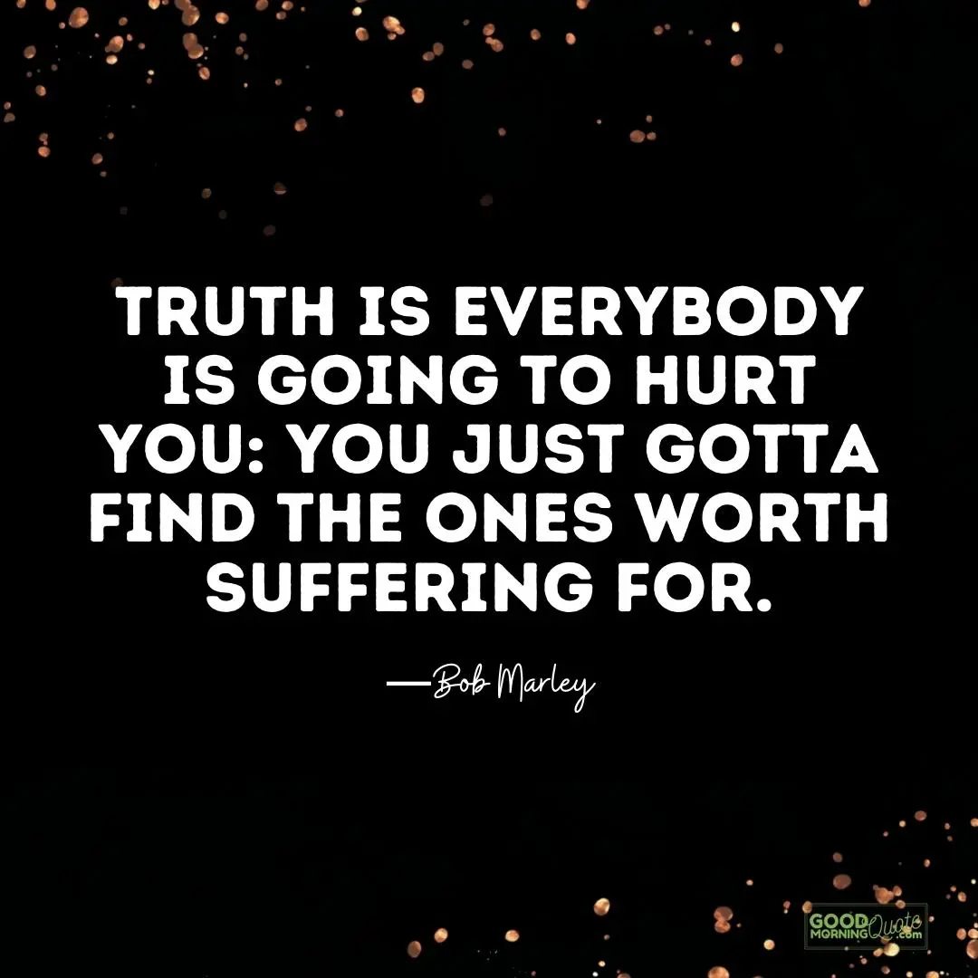 truth is everybody is going to hurt you hurting quote